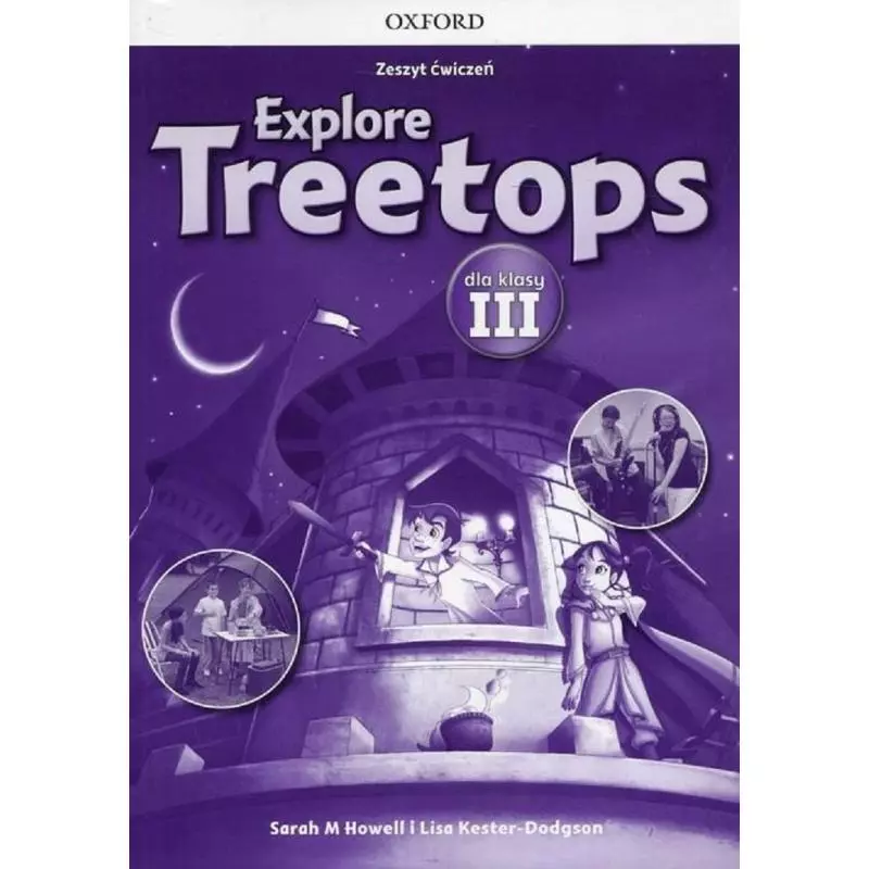 EXPLORE TREETOPS 3 ZESZYT ĆWICZEŃ Lisa Kester-Dodgson, Sarah M. Howell - Oxford
