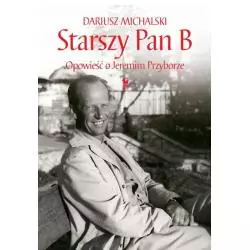 STARSZY PAN B OPOWIEŚĆ O JEREMIM PRZYBORZE Dariusz Michalski - Iskry