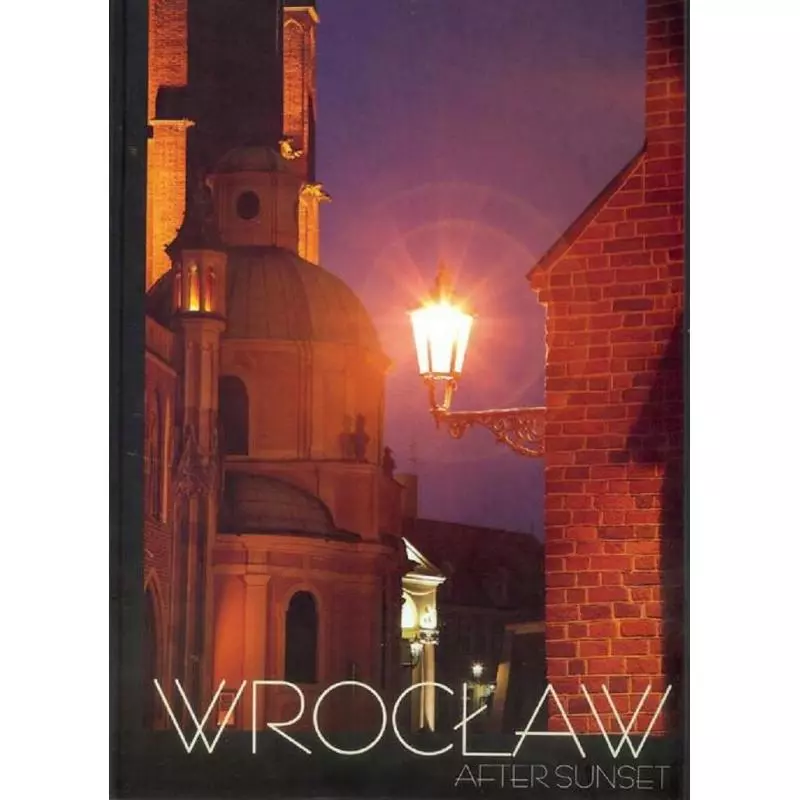 WROCŁAW AFTER SUNSET Anna Będkowska-Karmelita - Alkazar