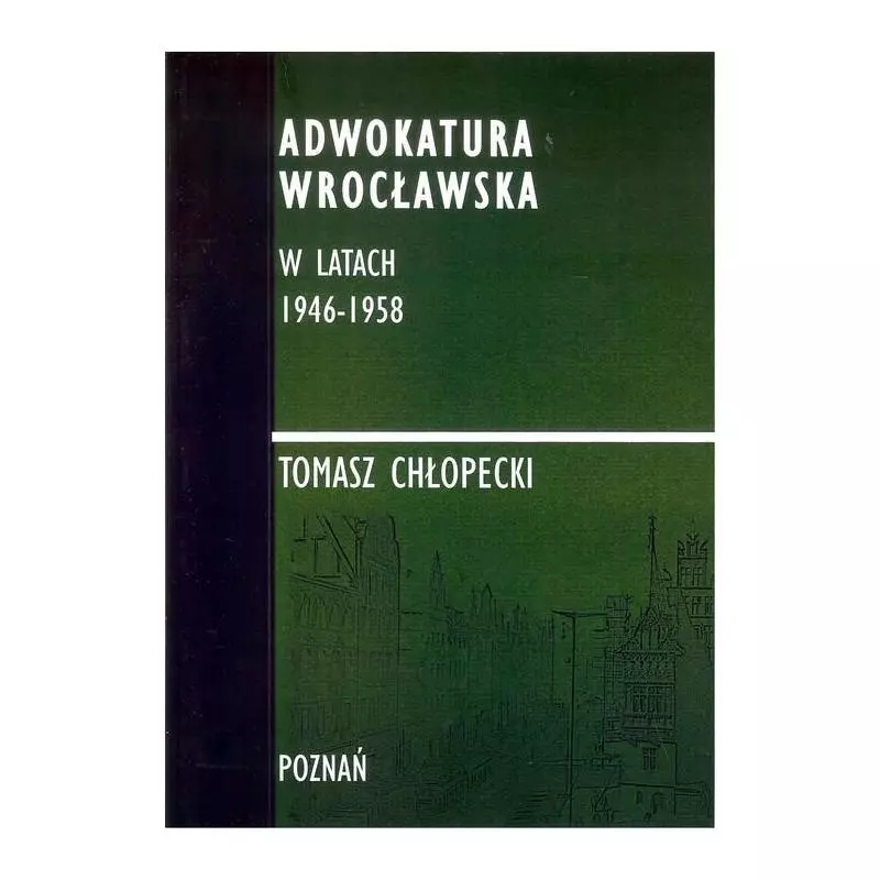 ADWOKATURA WROCŁAWSKA W LATACH 1946-1958 Tomasz Chłopecki - FNCE