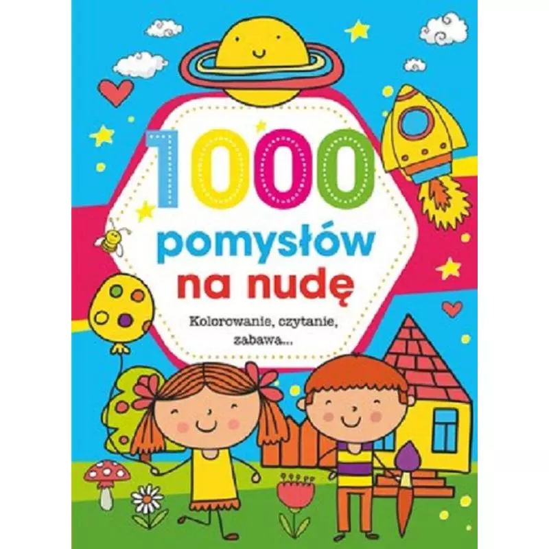1000 POMYSŁÓW NA NUDĘ KOLOROWANIE CZYTANIE ZABAWA - Olesiejuk 1000 POMYSŁÓW NA NUDĘ KOLOROWANIE CZYTANIE ZABAWA - Olesiejuk