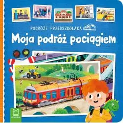 PODRÓŻE PRZEDSZKOLAKA MOJA PODRÓŻ POCIĄGIEM - Aksjomat