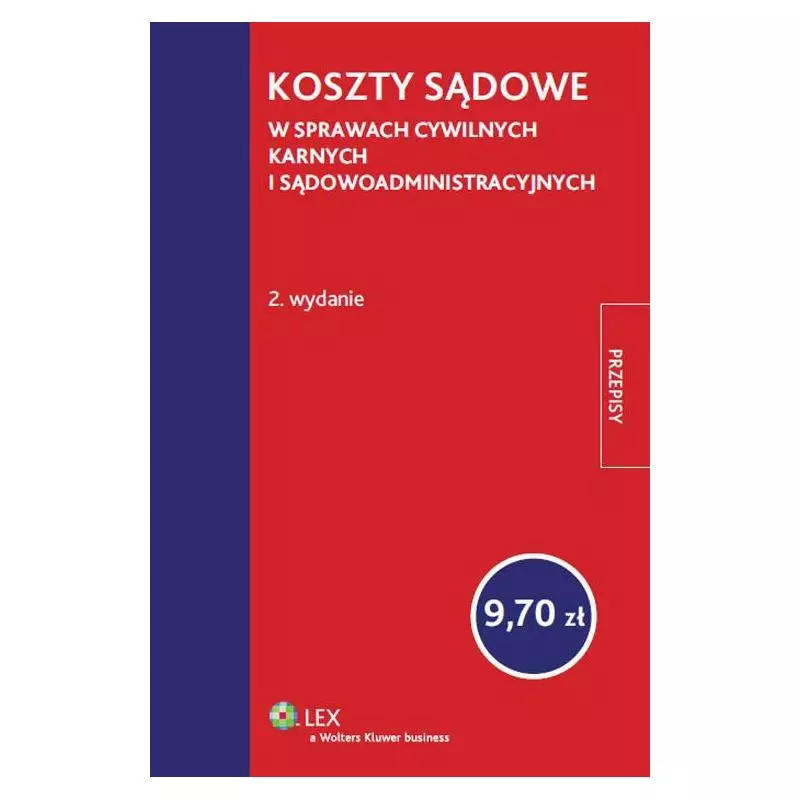 KOSZTY SĄDOWE W SPRAWACH CYWILNYCH KARNYCH I SĄDOWOADMINISTRACYJNYCH - Wolters Kluwer