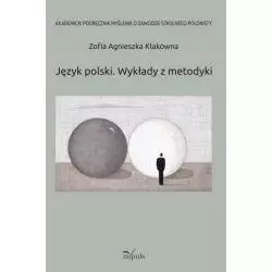 JĘZYK POLSKI WYKŁADY Z METODYKI AKADEMICKI PODRĘCZNIK MYŚLENIA O ZAWODZIE SZKOLNEGO POLONISTY - Impuls