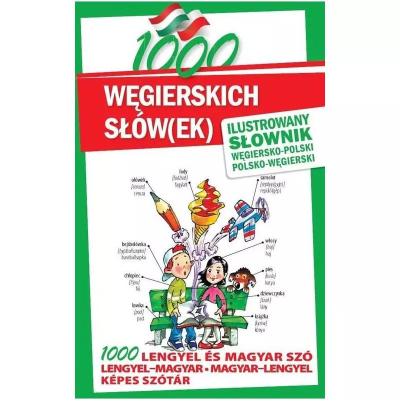 1000 WĘGIERSKICH SŁÓW(EK) ILUSTROWANY SŁOWNIK WĘGIERSKO-POLSKI POLSKO-WĘGIERSKI Paweł Kornatowski - Level Trading