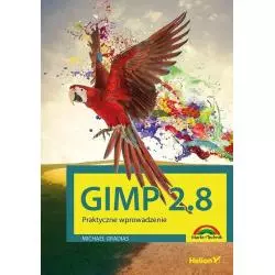 GIMP 2.8 PRAKTYCZNE WPROWADZENIE Michael Gradias - Helion