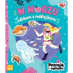 W MORZU ALBUM Z NAKLEJKAMI POZNAJĘ I WYKLEJAM - Aksjomat