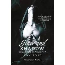 GLOW AND SHADOW WALKA O MARZENIA WIELKIE LITERY Ana Rose - WasPos