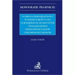 OCHRONA PRAWORZĄDNOŚCI W RADZIE EUROPY I UNII EUROPEJSKIEJ ZE SZCZEGÓLNYM UZWGLEDNIENIEM NIEZALEŻNOŚCI SĄDÓW - C.H. Beck