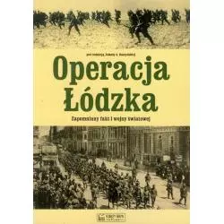 OPERACJA ŁÓDZKA ZAPOMNIANY FAKT I WOJNY ŚWIATOWEJ Jolanta Daszyńska - Księży Młyn