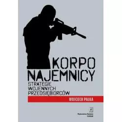 KORPONAJEMNICY STRATEGIE WOJENNYCH PRZEDSIĘBIORCÓW Wojciech Pałka - Scholar