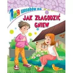 JAK ZŁAGODZIĆ GNIEW 100 SPOSOBÓW - Arti