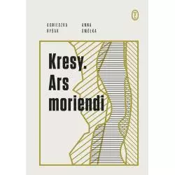 KRESY. ARS MORIENDI Anna Smółka, Agnieszka Rybak - Wydawnictwo Literackie