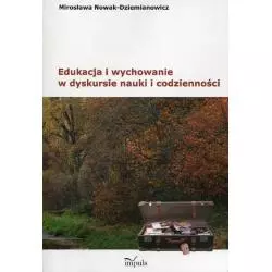 EDUKACJA I WYCHOWANIE W DYSKURSIE NAUKI I CODZIENNOŚCI Mirosława Nowak-Dziemianowicz - Impuls