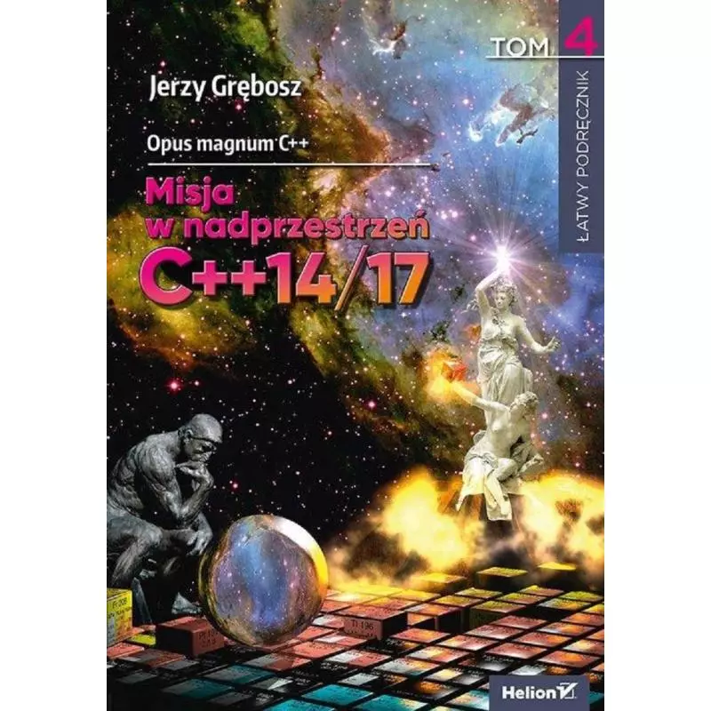 OPUS MAGNUM C++ 4 MISJA W NADPRZESTRZEŃ C++14/17 Jerzy Grębosz - Helion