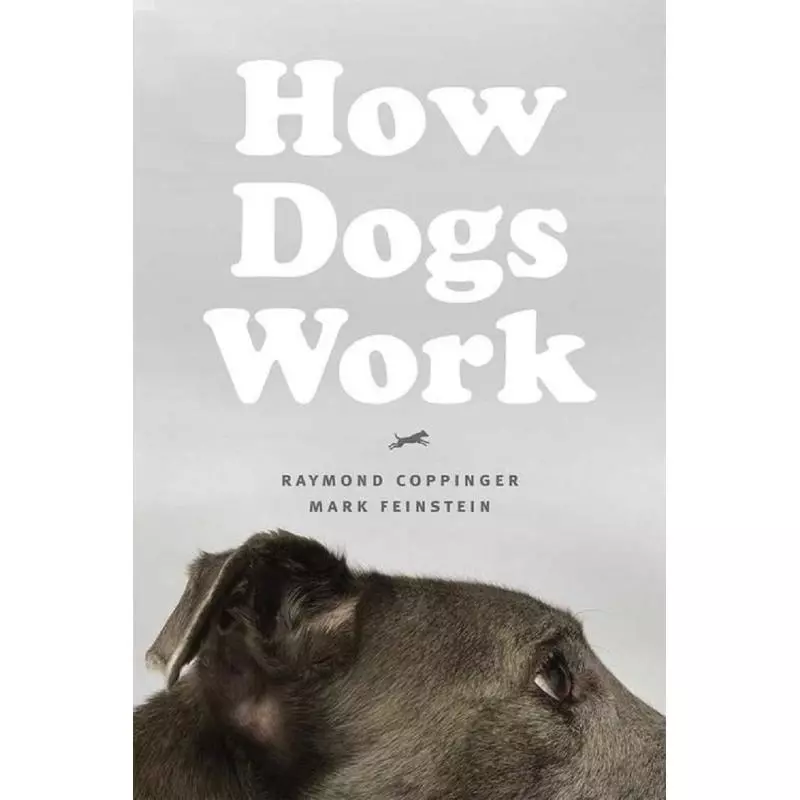 HOW DOGS WORK Raymond Coppinger, Mark Feinstein - University of Chicago Press