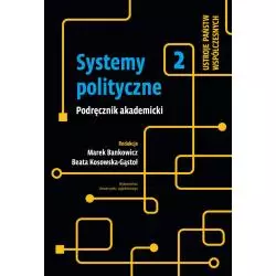 SYSTEMY POLITYCZNE. USTROJE PAŃSTW WSPÓŁCZESNYCH 2 - Wydawnictwo Uniwersytetu Jagiellońskiego