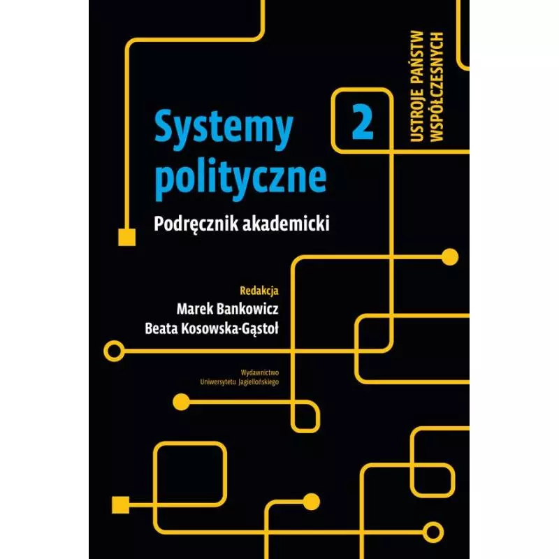 SYSTEMY POLITYCZNE. USTROJE PAŃSTW WSPÓŁCZESNYCH 2 - Wydawnictwo Uniwersytetu Jagiellońskiego