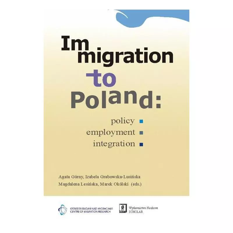 IMMIGRATION TO POLAND POLICY, EMPLOYMENT, INTEGRATION - Scholar