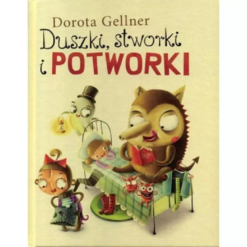 DUSZKI STWORKI I POTWORKI Dorota Gellner - Wilga