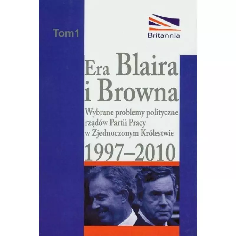 ERA BLAIRA I BROWNA WYBRANE PROBLEMY POLITYCZNE RZĄDÓW PARTII PRACY W ZJEDNOCZONYM KRÓLESTWIE 1997-2010 - Aspra
