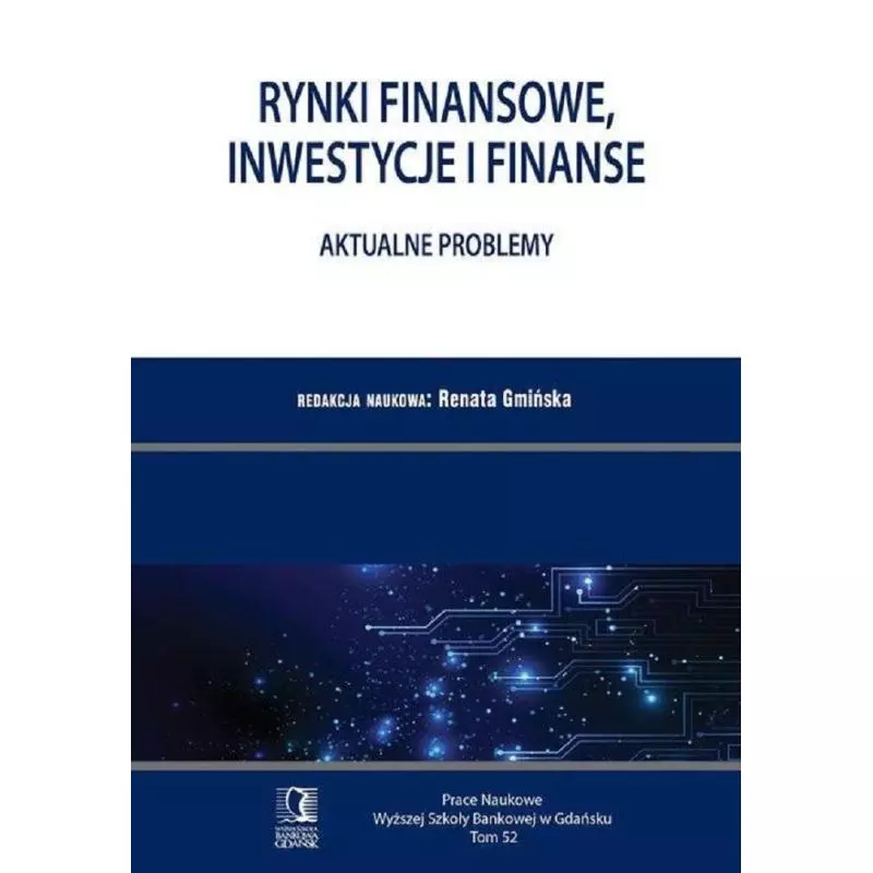 RYNKI FINANSOWE INWESTYCJE I FINANSE AKTUALNE PROBLEMY 52 Renata Gmińska - Wyższa Szkoła Bankowa Gdańsk