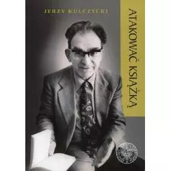 ATAKOWAĆ KSIĄŻKĄ Jerzy Kulczycki - Instytut Pamięci Narodowej