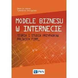 MODELE BIZNESU W INTERNECIE TEORIA I STUDIA PRZYPADKÓW POLSKICH FIRM Tadeusz Doligalski - PWN