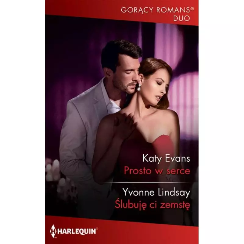 PROSTO W SERCE ŚLUBUJĘ CI ZEMSTE Katy Evans, Yvonne Lindsay - Harlequin