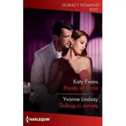 PROSTO W SERCE ŚLUBUJĘ CI ZEMSTE Katy Evans, Yvonne Lindsay - Harlequin