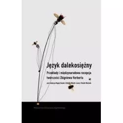 JĘZYK DALEKOSIĘŻNY PRZEKŁADY I MIĘDZYNARODOWA RECEPCJA TWÓRCZOŚCI ZBIGNIEWA HERBERTA - Wydawnictwo Uniwersytetu Jagiel...