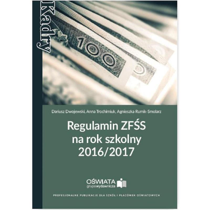 REGULAMIN ZFŚS NA ROK SZKOLNY 2016/2017 DARIUSZ DWOJEWSKI, ANNA TROCHIMIUK, AGNIESZKA RUMIK-SMOLARZ
