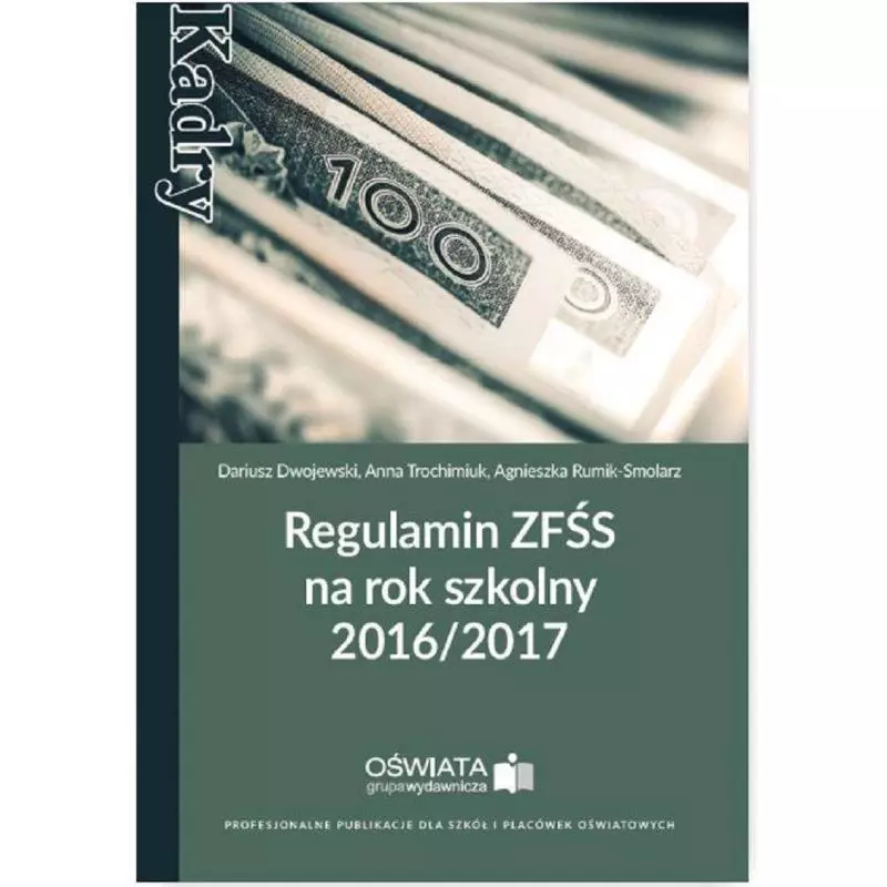 REGULAMIN ZFŚS NA ROK SZKOLNY 2016/2017 Dariusz Dwojewski, Anna Trochimiuk, Agnieszka Rumik-Smolarz - Wiedza i Praktyka