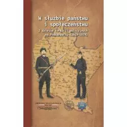 W SŁUŻBIE PAŃSTWU I SPOŁECZEŃSTWU Z DZIEJÓW FORMACJI POLICYJNYCH NA PODKARPACIU 1919–2019 Wiesław Szpakowicz - IPN