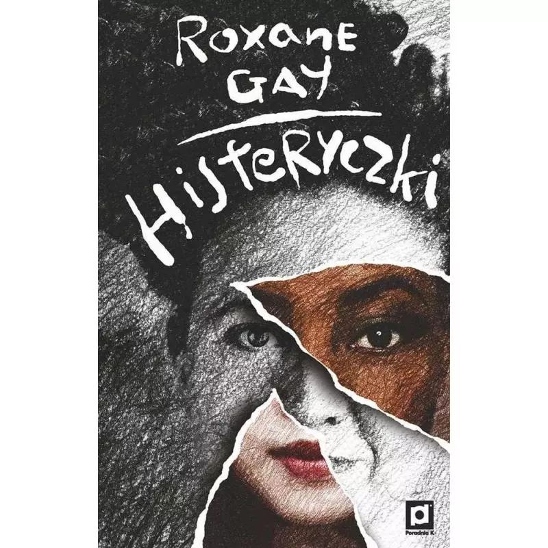 HISTERYCZKI Roxane Gay - Poradnia K