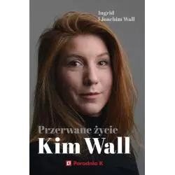 PRZERWANE ŻYCIE KIM WALL Ingrid Wall, Joachim Wall - Poradnia K