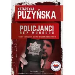 POLICJANCI BEZ MUNDURU Katarzyna Puzyńska - Prószyński