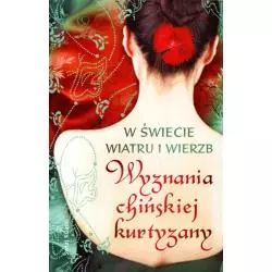 W ŚWIECIE WIATRU I WIERZB WYZNANIA CHIŃSKIEJ KURTYZANY - Świat Książki