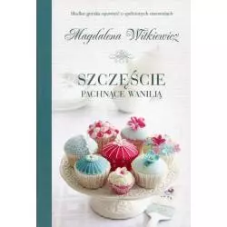 SZCZĘŚCIE PACHNĄCE WANILIĄ Magdalena Witkiewicz - Filia