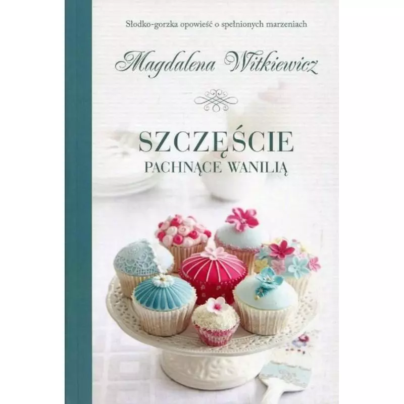 SZCZĘŚCIE PACHNĄCE WANILIĄ Magdalena Witkiewicz - Filia