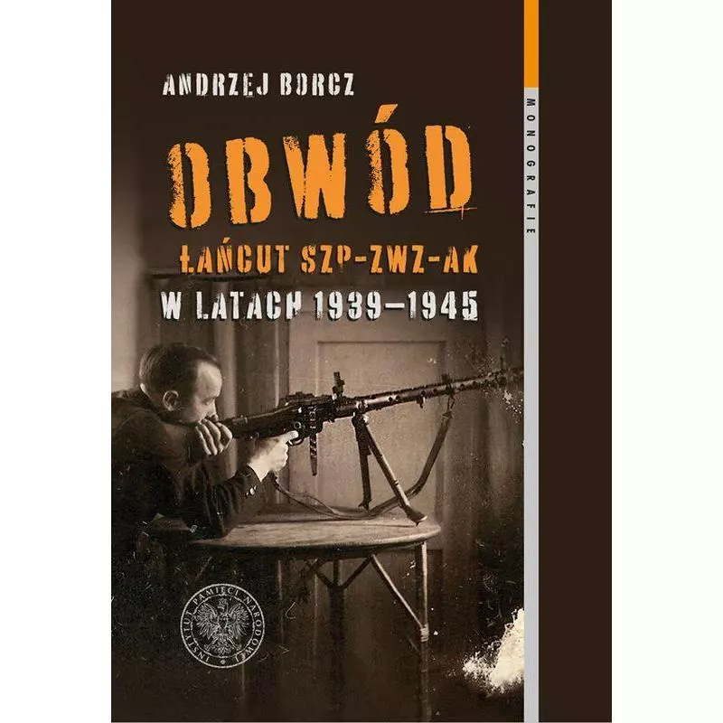 OBWÓD ŁAŃCUT SZP-ZWZ-AK W LATACH 1939-1945 Andrzej Borcz - IPN