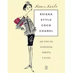 KSIĘGA STYLU COCO CHANEL JAK STAĆ SIĘ ELEGANCKĄ KOBIETĄ Z KLASĄ Karbo Karen - Wydawnictwo Literackie