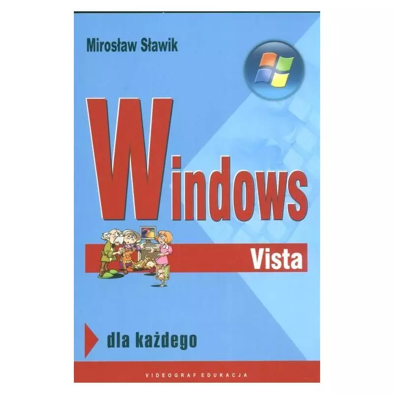 WINDOWS VISTA DLA KAŻDEGO Mirosław Sławik - Videograf