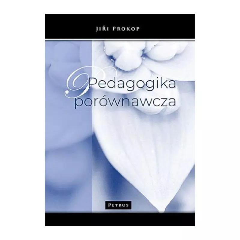 PEDAGOGIKA PORÓWNAWCZA Jiří Prokop - Petrus