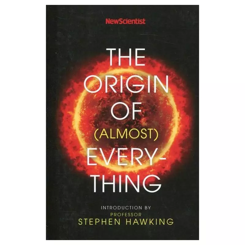 NEW SCIENTIST: THE ORIGIN OF (ALMOST) EVERYTHING Stephen Hawking - John Murray