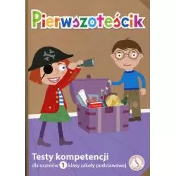 PIERWSZOTEŚCIK TESTY KOMPETENCJI DLA UCZNIÓW KL.1 SZKOŁY PODSTAWOWEJ Janusz Mulawa - Instytut Badań Kompetencji
