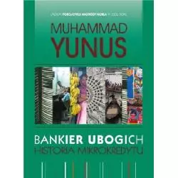 BANKIER UBOGICH HISTORIA MIKROKREDYTU Muhammad Yunus - Concord