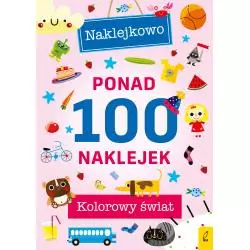 KOLOROWY ŚWIAT NAKLEJKOWO PONAD 100 NAKLEJEK - Wilga