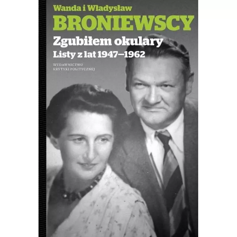 ZGUBIŁEM OKULARY LISTY Z LAT 1947-1962 Wanda i Władysław Broniewscy - Krytyka Polityczna