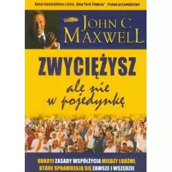 ZWYCIĘŻYSZ ALE NIE W POJEDYNKĘ John C. Maxwell - Logos Oficyna Wydawnicza